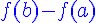 4$\displaystyle\blue f(b)-f(a)